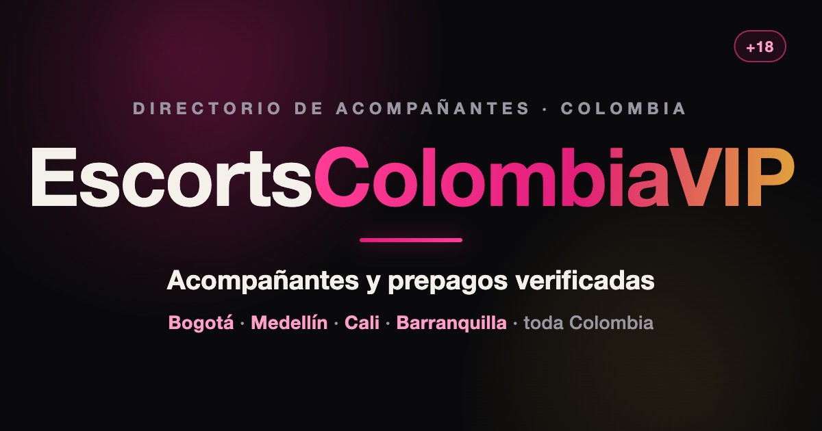 Trabajo de dama de compañía en Colombia: así se anuncia un perfil en Escorts Colombia VIP